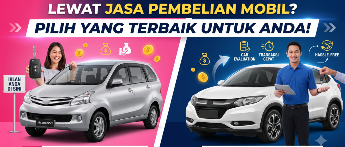Jual Mobil Sendiri atau Lewat Jasa Pembelian Mobil? Mana yang Lebih Menguntungkan?